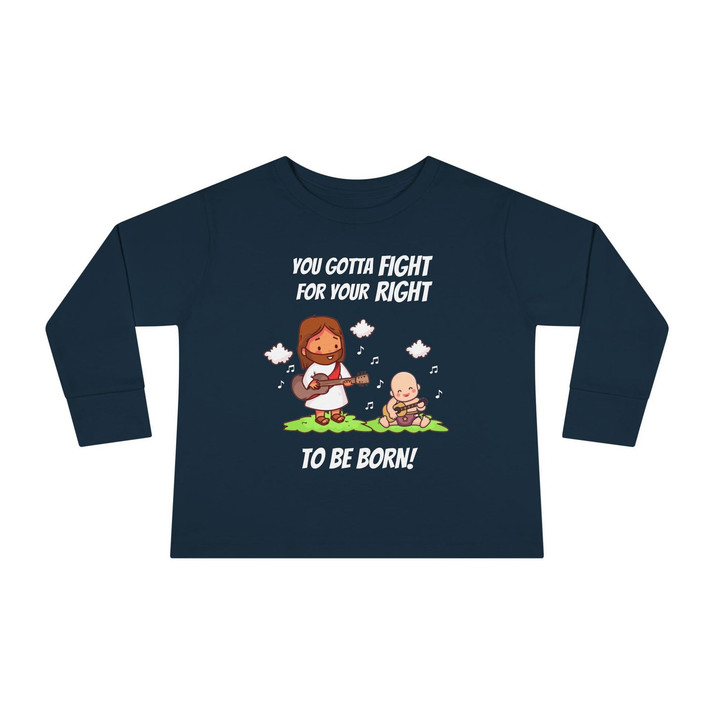 Fight for Your Right to Be Born | Boy & Girl Toddler Long Sleeve T-Shirt