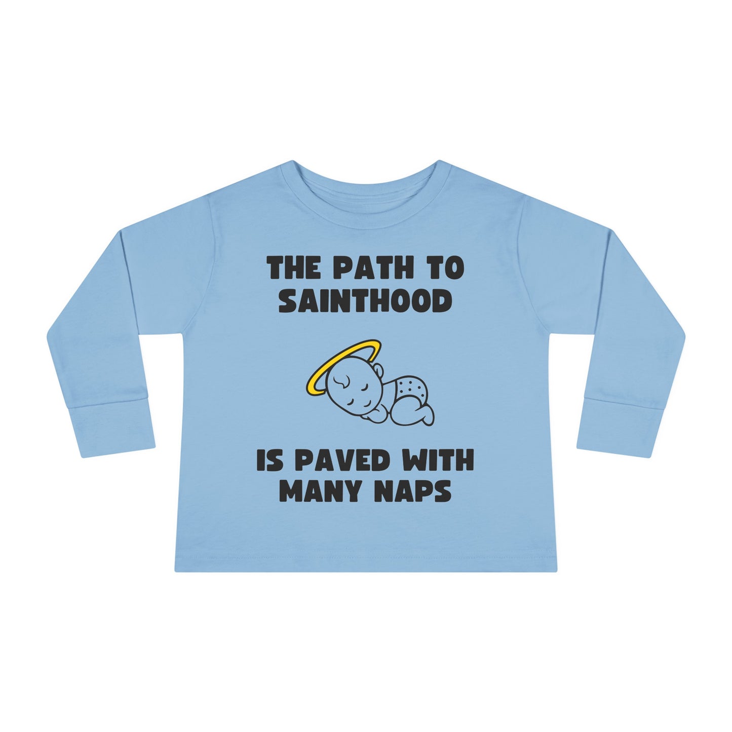 The Path to Sainthood Is Paved With Many Naps | Boy & Girl Toddler Long Sleeve T-Shirt