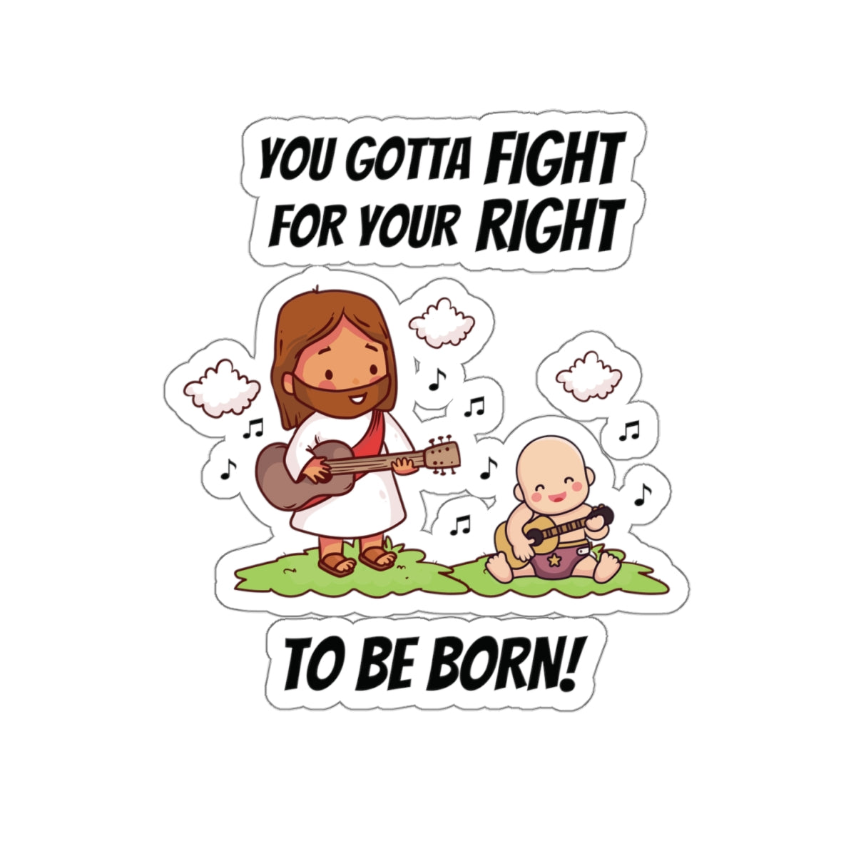 Fight for Your Right to Be Born | Kiss-Cut Sticker