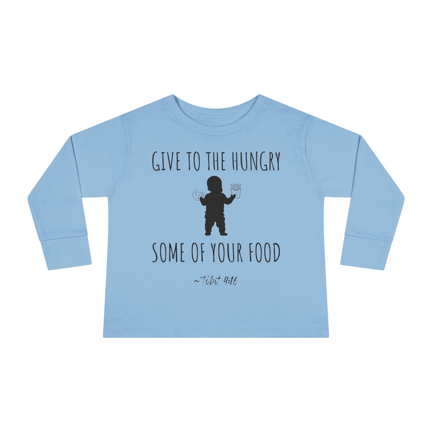 Give to the Hungry Some of Your Food | Boy & Girl Toddler Long Sleeve T-Shirt