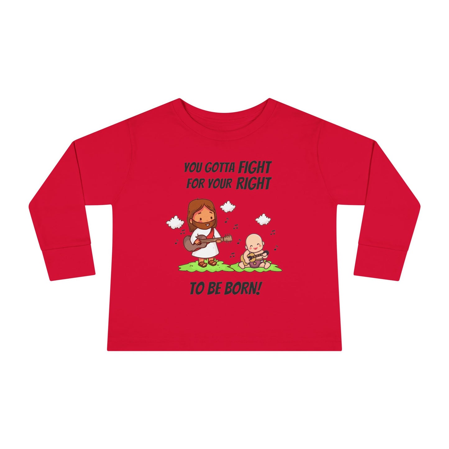 Fight for Your Right to Be Born | Boy & Girl Toddler Long Sleeve T-Shirt