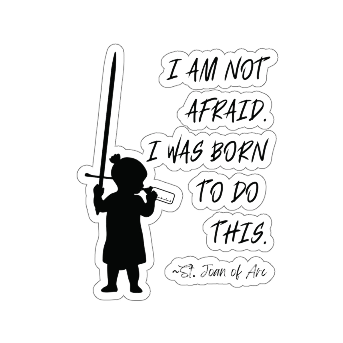 St. Joan of Arc | I Am Not Afraid | Kiss-Cut Sticker
