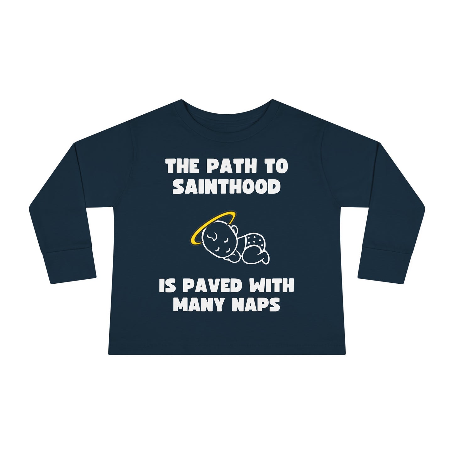 The Path to Sainthood Is Paved With Many Naps | Boy & Girl Toddler Long Sleeve T-Shirt