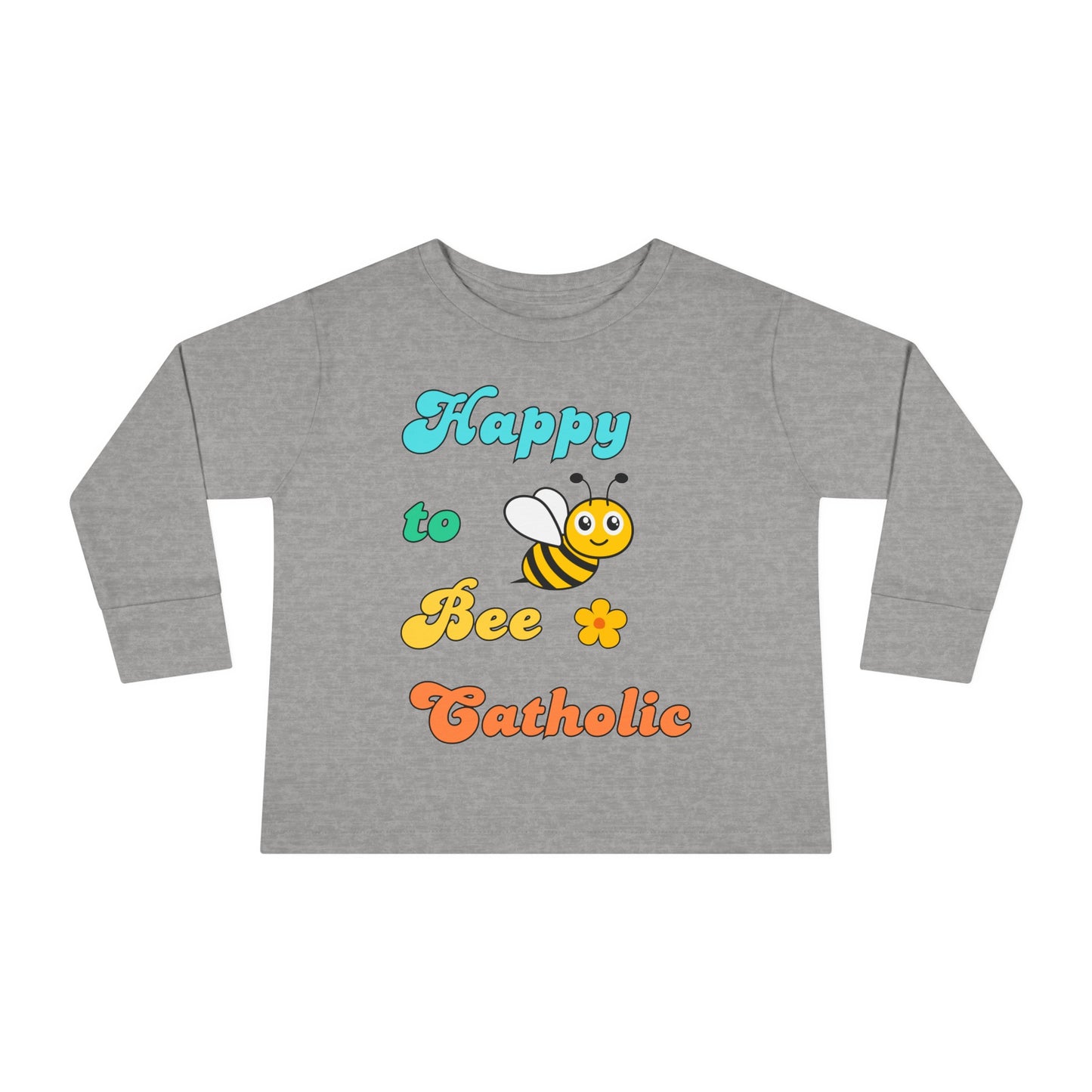 Happy to Bee Catholic | Boy & Girl Toddler Long Sleeve T-Shirt