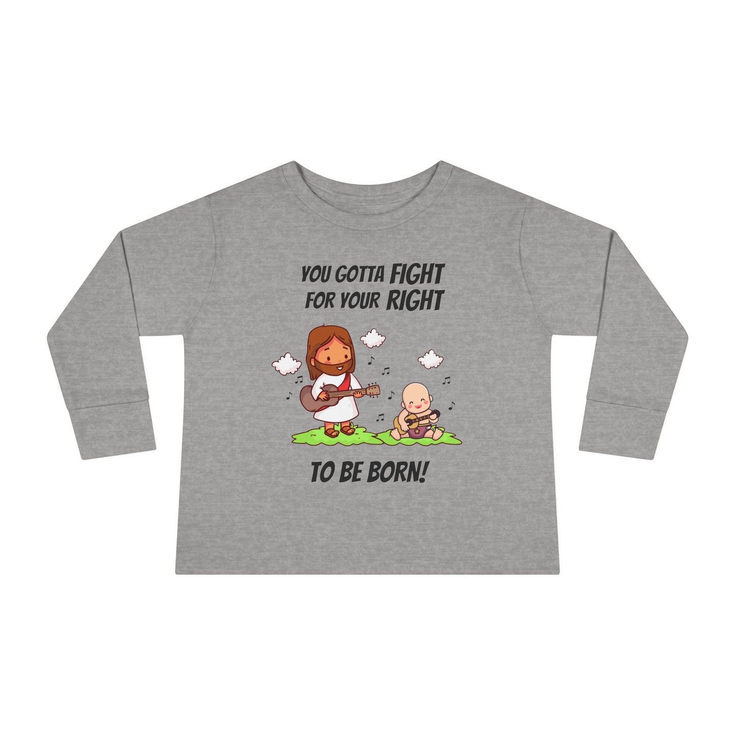 Fight for Your Right to Be Born | Boy & Girl Toddler Long Sleeve T-Shirt