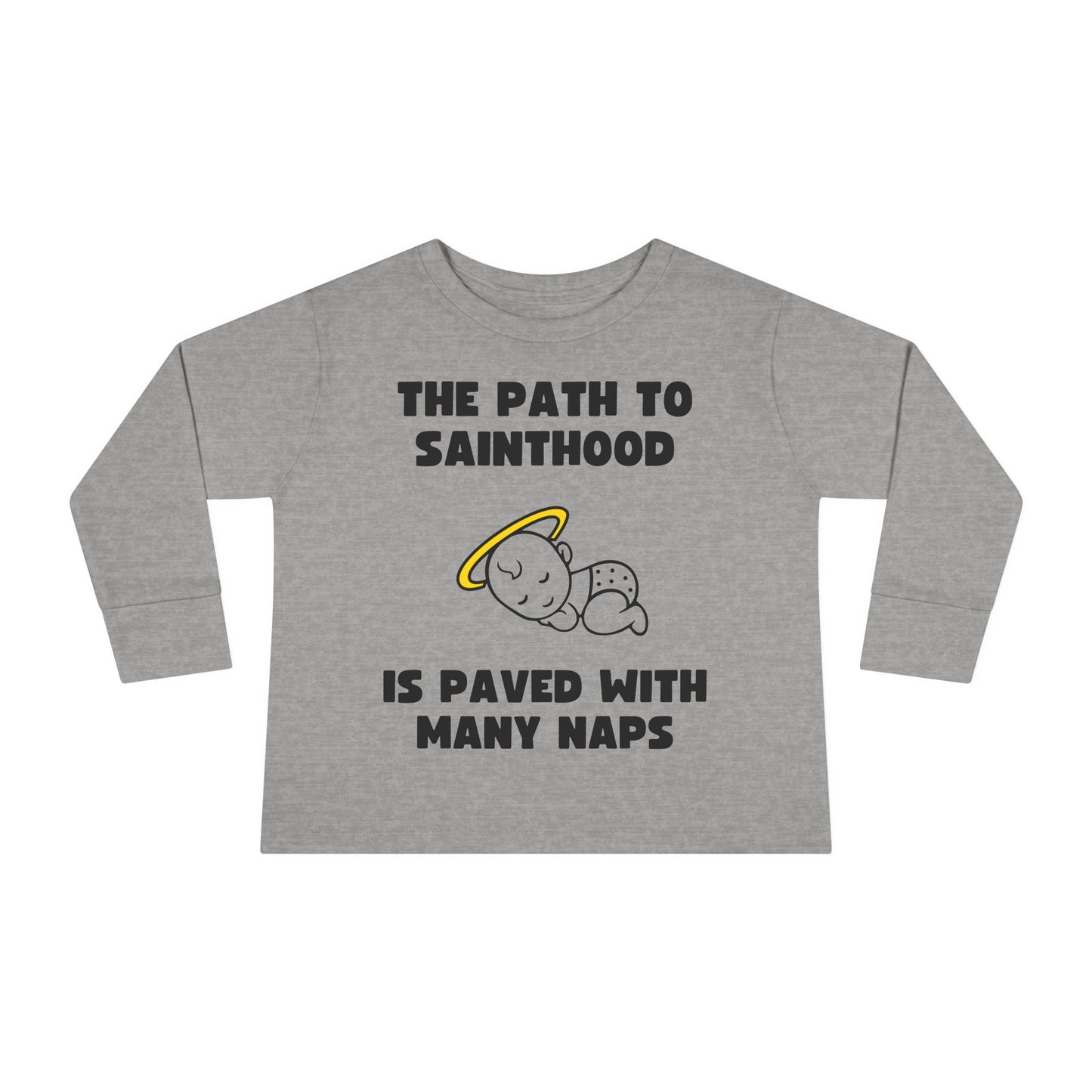 The Path to Sainthood Is Paved With Many Naps | Boy & Girl Toddler Long Sleeve T-Shirt