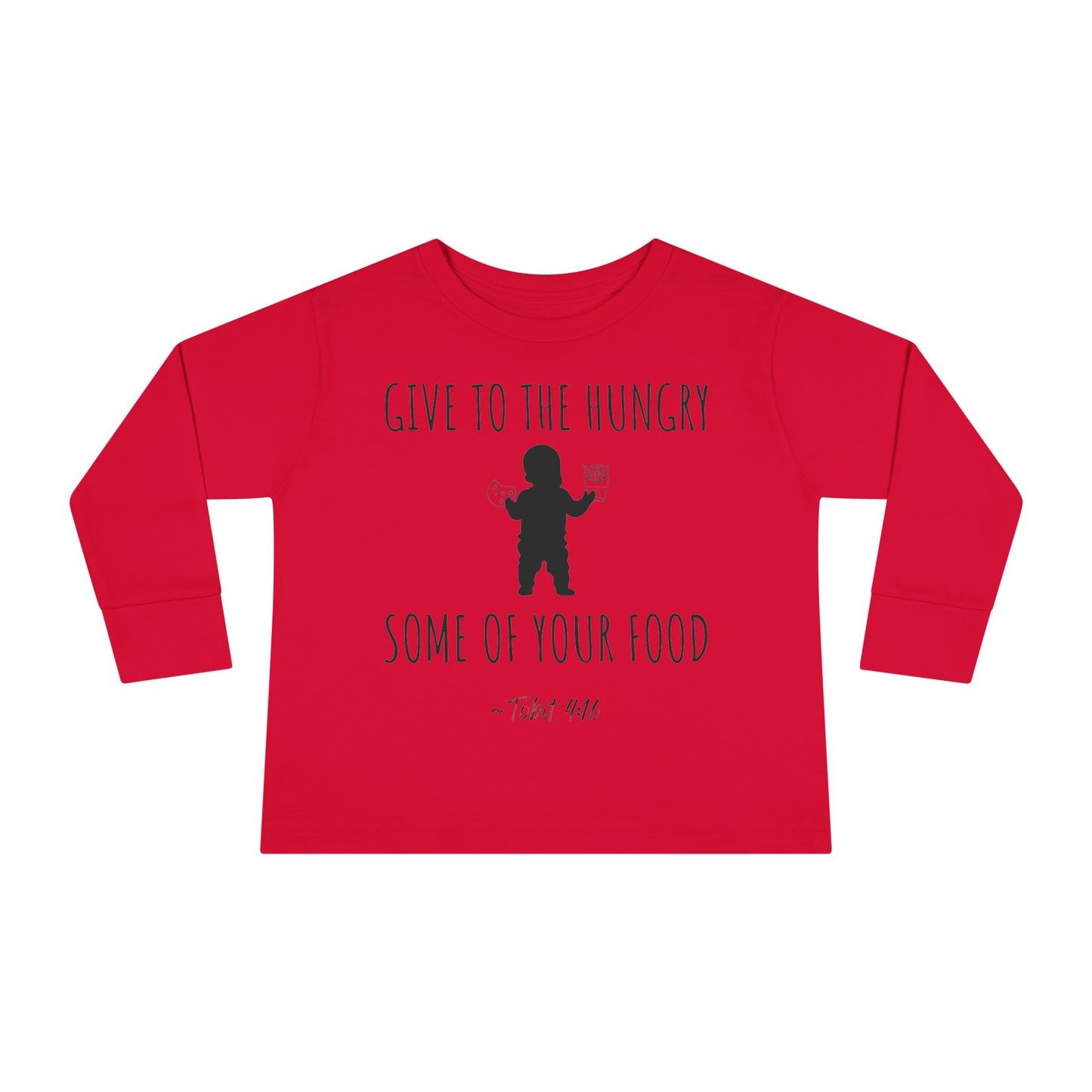 Give to the Hungry Some of Your Food | Boy & Girl Toddler Long Sleeve T-Shirt
