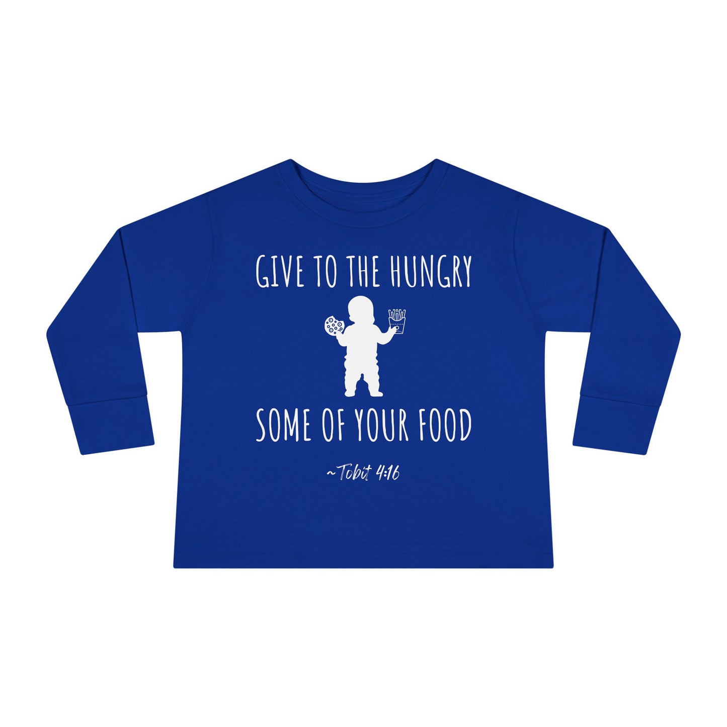 Give to the Hungry Some of Your Food | Boy & Girl Toddler Long Sleeve T-Shirt
