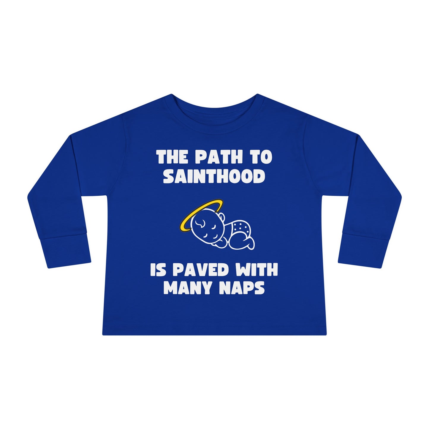 The Path to Sainthood Is Paved With Many Naps | Boy & Girl Toddler Long Sleeve T-Shirt