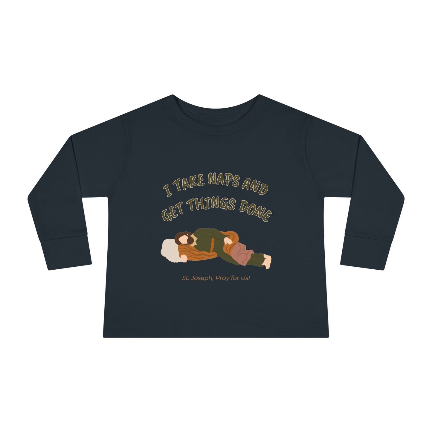 St. Joseph - Take Naps | Boy & Girl Toddler Long Sleeve T-Shirt