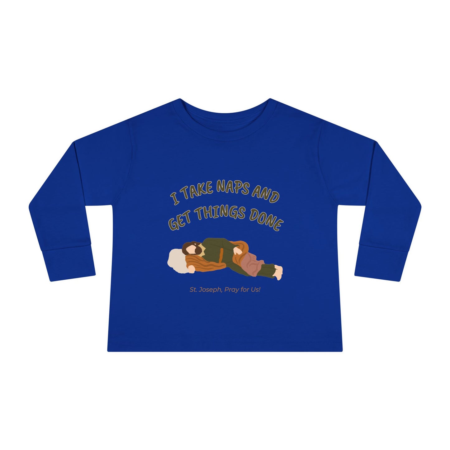 St. Joseph - Take Naps | Boy & Girl Toddler Long Sleeve T-Shirt