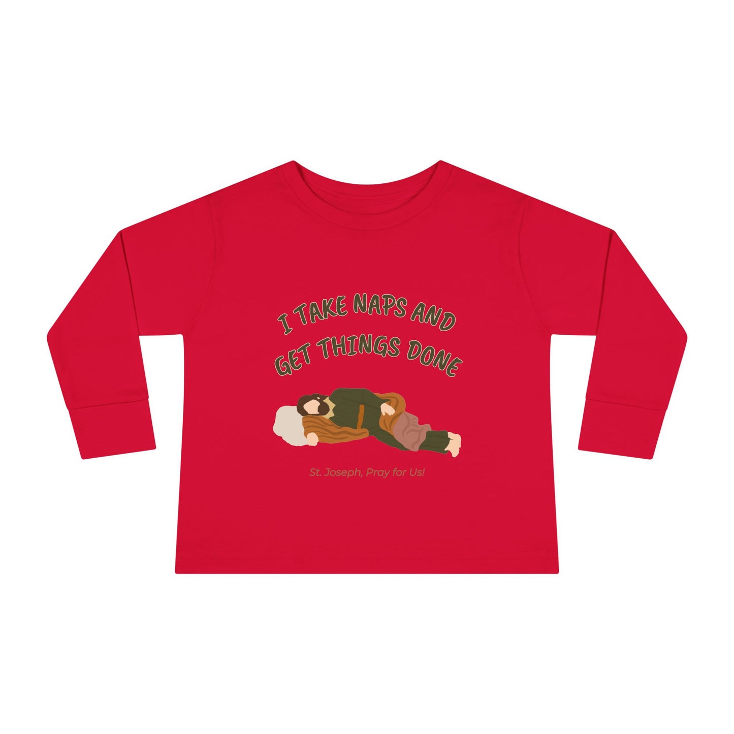 St. Joseph - Take Naps | Boy & Girl Toddler Long Sleeve T-Shirt