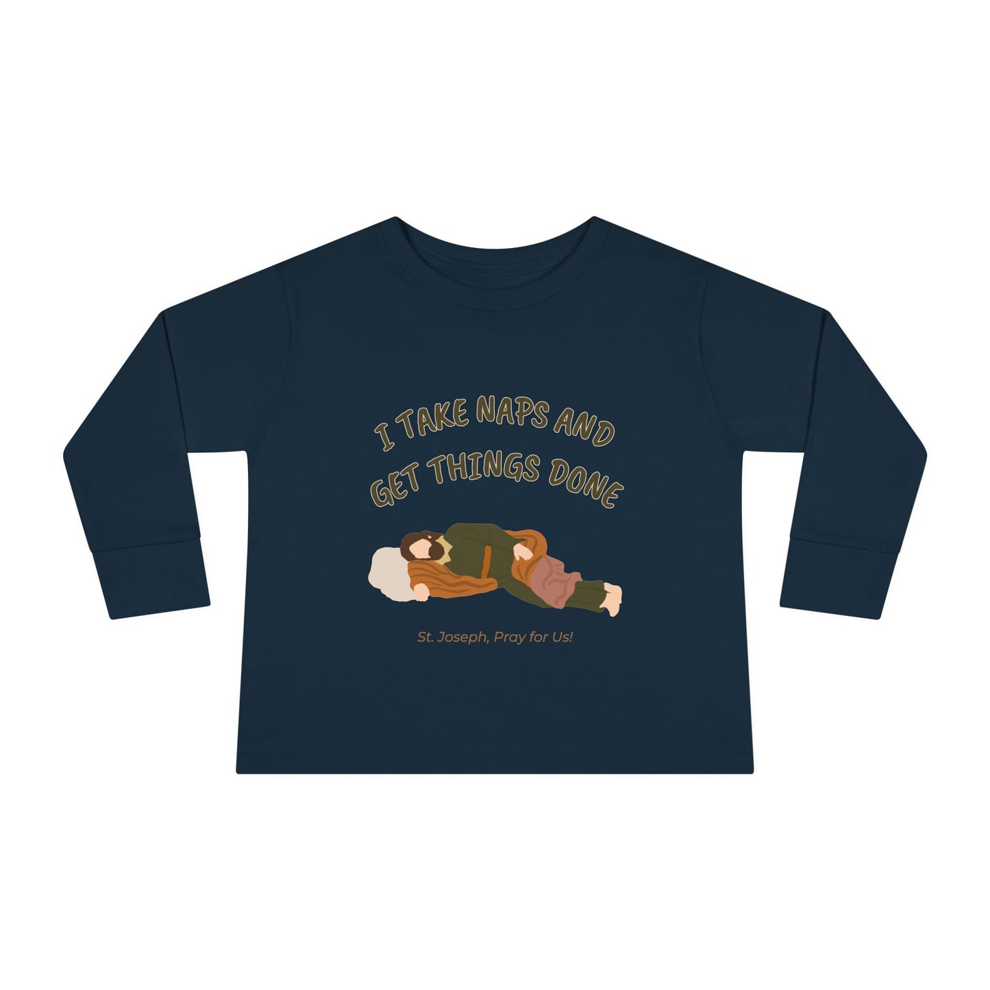 St. Joseph - Take Naps | Boy & Girl Toddler Long Sleeve T-Shirt