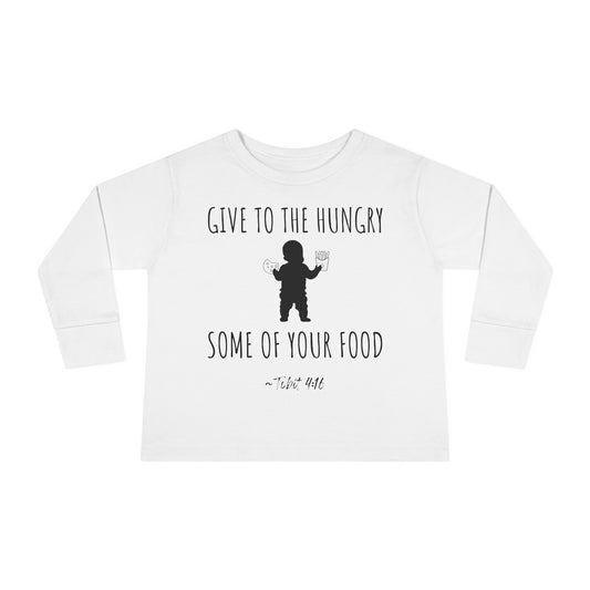 Give to the Hungry Some of Your Food | Boy & Girl Toddler Long Sleeve T-Shirt