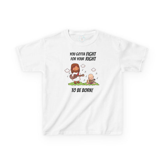 Fight for Your Right to Be Born | Big Kids Tee