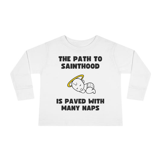 The Path to Sainthood Is Paved With Many Naps | Boy & Girl Toddler Long Sleeve T-Shirt